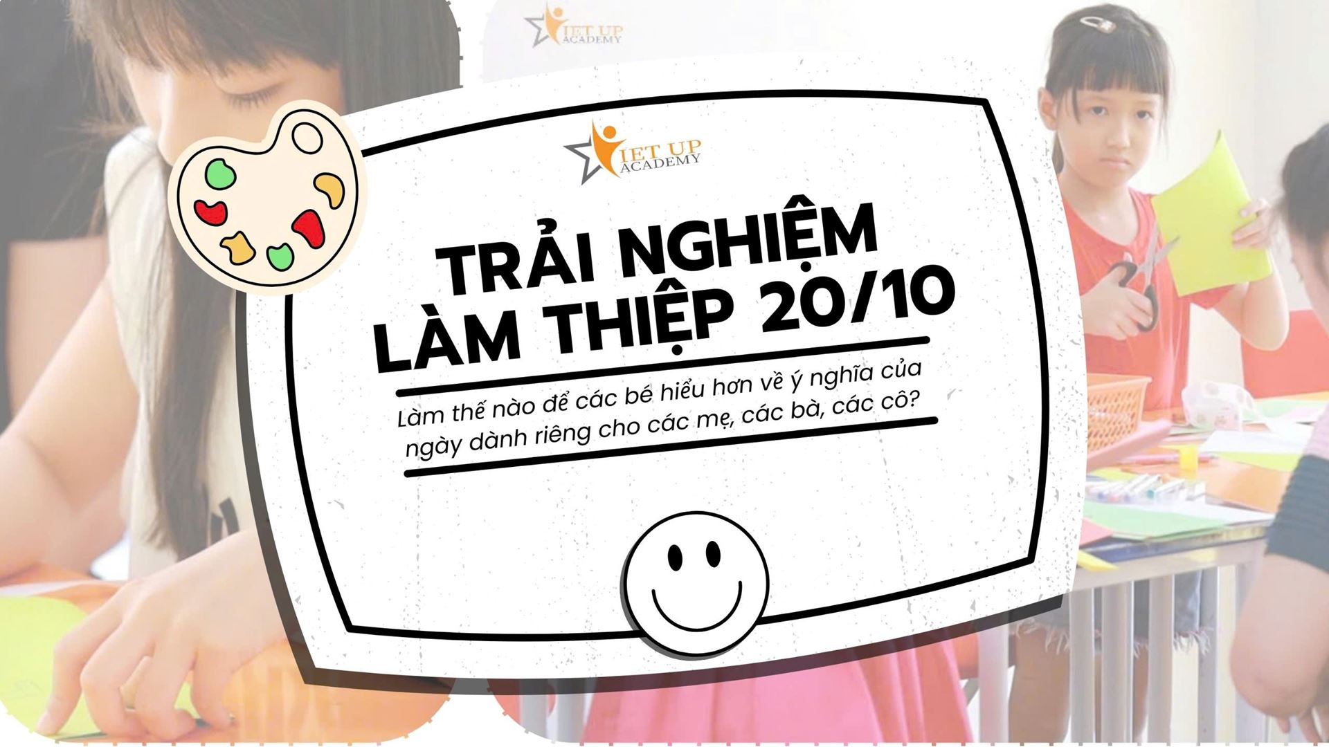 Hoạt động trải nghiệm làm thiệp tặng mẹ nhân ngày 20/10 Tại Vietup Academy