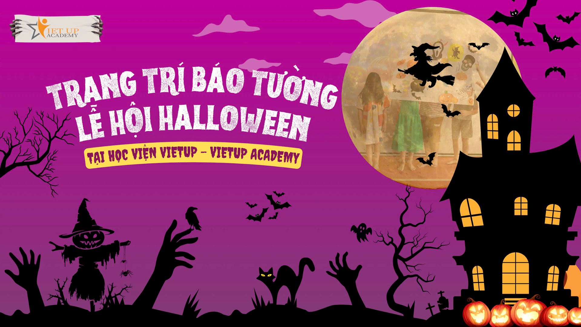 Hoạt Động Trải Nghiệm Trang Trí Báo Tường Dịp Lễ Hội Halloween Tại Vietup Academy